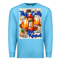 Ocean Blue this calls for aperol   air freshener Premium Sweatshirt - AdoDesignShop