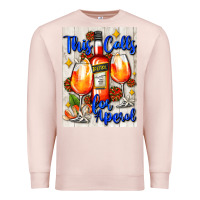Pale Pink this calls for aperol   air freshener Premium Sweatshirt - AdoDesignShop