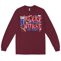 Burgundy sleep all day nurse all night Long Sleeve Tee - texasbilliewilder