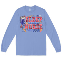 Colony Blue sleep all day nurse all night Long Sleeve Tee - texasbilliewilder