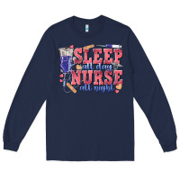 Navy sleep all day nurse all night Long Sleeve Tee - texasbilliewilder
