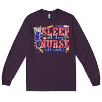 Plum sleep all day nurse all night Long Sleeve Tee - texasbilliewilder