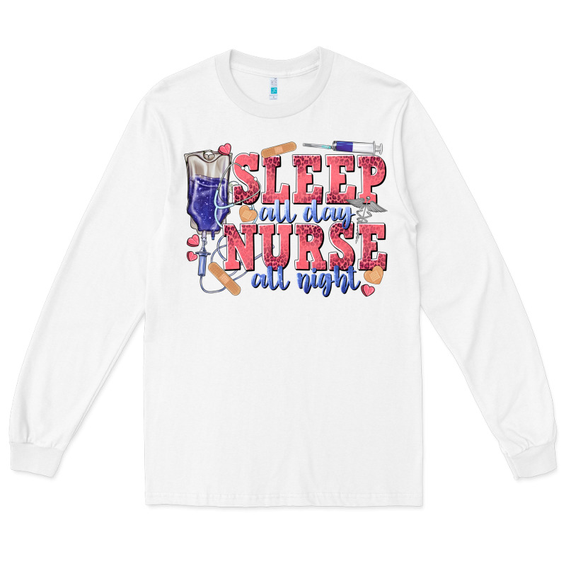 Sleep All Day Nurse All Night Long Sleeve Tee by texasbilliewilder | Teevron