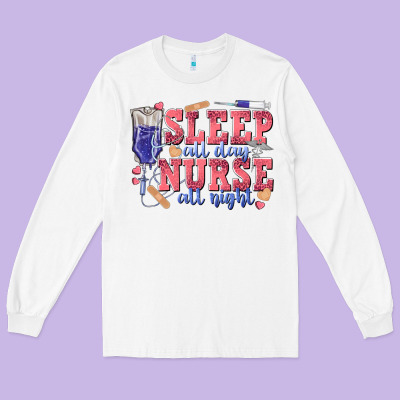 Sleep All Day Nurse All Night Long Sleeve Tee Designed By Texasbilliewilder