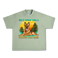 Oil Green life is better with a german shepherd Urban Heavy Tee - texasbilliewilder