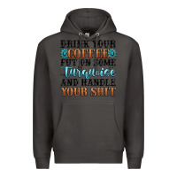 Smoke drink your coffee put on some turquoise and handle Premium Hoodie - MaliasSmallBusiness