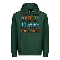 Sports Green drink your coffee put on some turquoise and handle Premium Hoodie - MaliasSmallBusiness