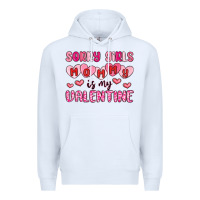 White sorry girls mommy is my valentine Premium Hoodie - MaliasSmallBusiness