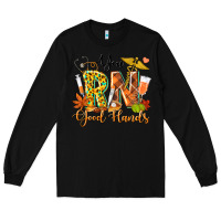 Black you rn good hands fall Long Sleeve Tee - texasbilliewilder
