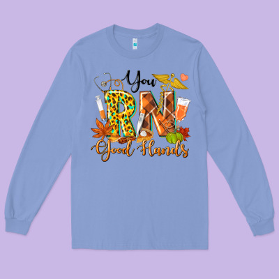 You Rn Good Hands Fall Long Sleeve Tee Designed By Texasbilliewilder