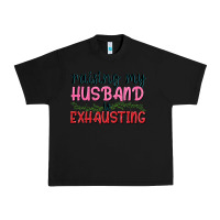 Black Raising my husband is exhausting Urban Heavy Tee - texasbilliewilder