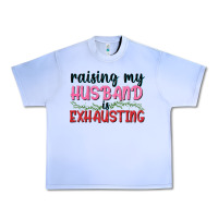 Grape Ice Raising my husband is exhausting Urban Heavy Tee - texasbilliewilder