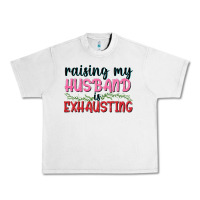 Lunar Rock Raising my husband is exhausting Urban Heavy Tee - texasbilliewilder