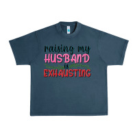 Midnight Navy Raising my husband is exhausting Urban Heavy Tee - texasbilliewilder