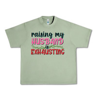 Oil Green Raising my husband is exhausting Urban Heavy Tee - texasbilliewilder