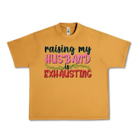 Peanut Butter Raising my husband is exhausting Urban Heavy Tee - texasbilliewilder