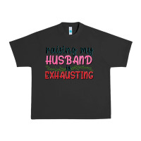 Pigment Black Raising my husband is exhausting Urban Heavy Tee - texasbilliewilder