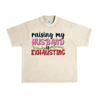 Sandshell Raising my husband is exhausting Urban Heavy Tee - texasbilliewilder