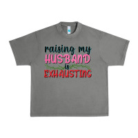 Tornado Raising my husband is exhausting Urban Heavy Tee - texasbilliewilder