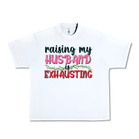White Raising my husband is exhausting Urban Heavy Tee - texasbilliewilder