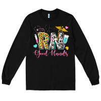 Black you rn good hands Long Sleeve Tee - texasbilliewilder