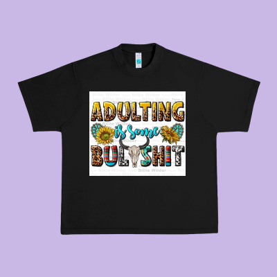Adulting Is Some Bullshit Urban Heavy Tee Designed By Texasbilliewilder