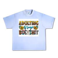 Grape Ice adulting is some bullshit Urban Heavy Tee - texasbilliewilder
