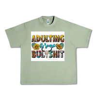 Oil Green adulting is some bullshit Urban Heavy Tee - texasbilliewilder