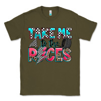 Army Green take me to the races Classic Tee - Zillion Design Studio