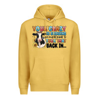 Antique Gold your crazy is showing you might want to tuck that Premium Hoodie - MaliasSmallBusiness