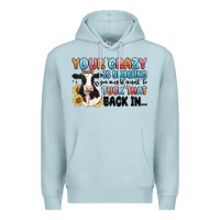 Blue Mist your crazy is showing you might want to tuck that Premium Hoodie - MaliasSmallBusiness