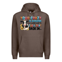 Coffee your crazy is showing you might want to tuck that Premium Hoodie - MaliasSmallBusiness