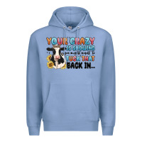 Colony Blue your crazy is showing you might want to tuck that Premium Hoodie - MaliasSmallBusiness