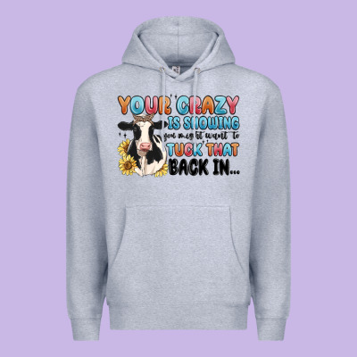Your Crazy Is Showing You Might Want To Tuck That Premium Hoodie Designed By Maliassmallbusiness
