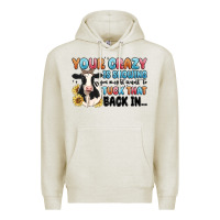 Oatmeal Heather your crazy is showing you might want to tuck that Premium Hoodie - MaliasSmallBusiness