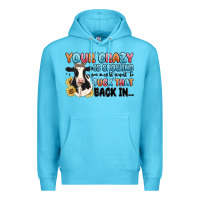 Ocean Blue your crazy is showing you might want to tuck that Premium Hoodie - MaliasSmallBusiness