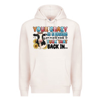 Pale Pink your crazy is showing you might want to tuck that Premium Hoodie - MaliasSmallBusiness
