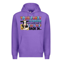 Purple your crazy is showing you might want to tuck that Premium Hoodie - MaliasSmallBusiness