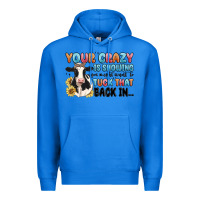 True Royal your crazy is showing you might want to tuck that Premium Hoodie - MaliasSmallBusiness