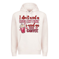 Pale Pink i don t need a valentine i need an iced coffee Premium Hoodie - MaliasSmallBusiness