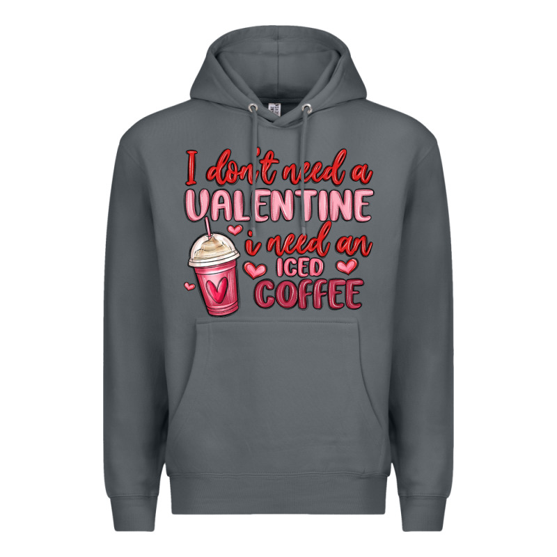 I Don T Need A Valentine I Need An Iced Coffee Premium Hoodie by MaliasSmallBusiness | Teevron