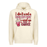 Sandshell i don t need a valentine i need an iced coffee Premium Hoodie - MaliasSmallBusiness