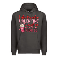 Smoke i don t need a valentine i need an iced coffee Premium Hoodie - MaliasSmallBusiness