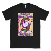 Black I Don't Need Tarot Cards To Read Your Bullcrap Classic Tee - texasbilliewilder