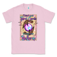 Bubblegum Pink I Don't Need Tarot Cards To Read Your Bullcrap Classic Tee - texasbilliewilder