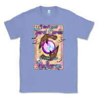 Colony Blue I Don't Need Tarot Cards To Read Your Bullcrap Classic Tee - texasbilliewilder