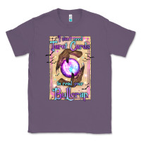 Lavender I Don't Need Tarot Cards To Read Your Bullcrap Classic Tee - texasbilliewilder