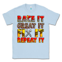 Dusty Blue race it great it fix it repeat it Classic Tee - Zillion Design Studio
