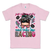 Bubblegum Pink just call me pretty and take me racing Classic Tee - Zillion Design Studio