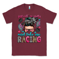 Burgundy just call me pretty and take me racing Classic Tee - Zillion Design Studio